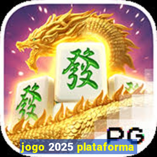 jogo 2025 plataforma